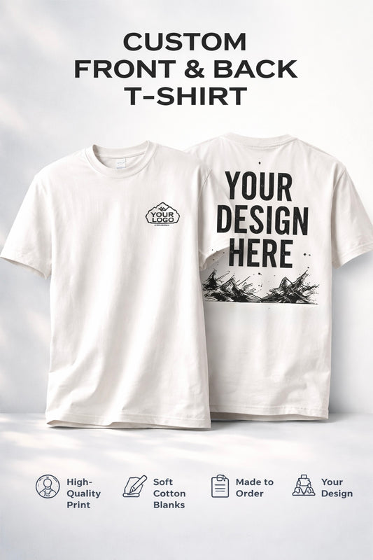 Custom T-Shirt – Front & Back Design (Made to Order)